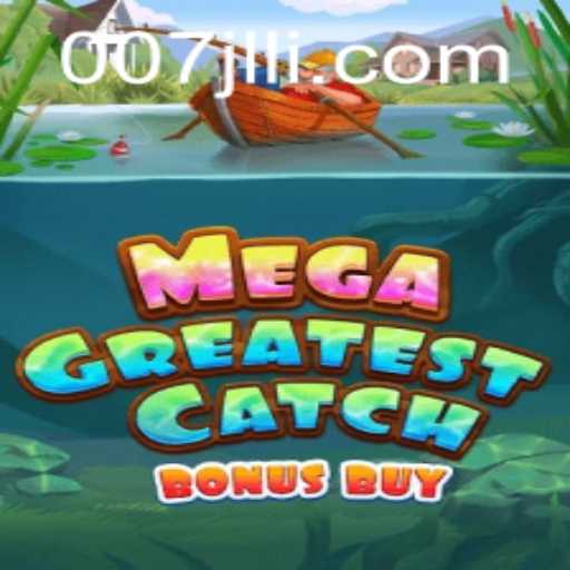 Explore MegaGreatestCatchBonusBuy: A Thrilling Adventure with 007JL.COM